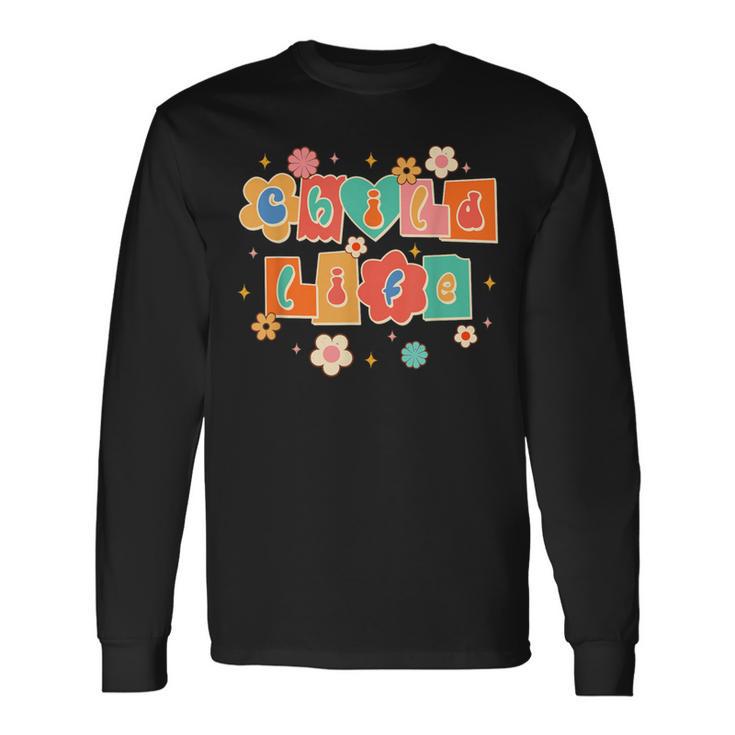 Proud Child Life Specialist Child Life Advocate Health Care Long Sleeve T-Shirt Gifts ideas