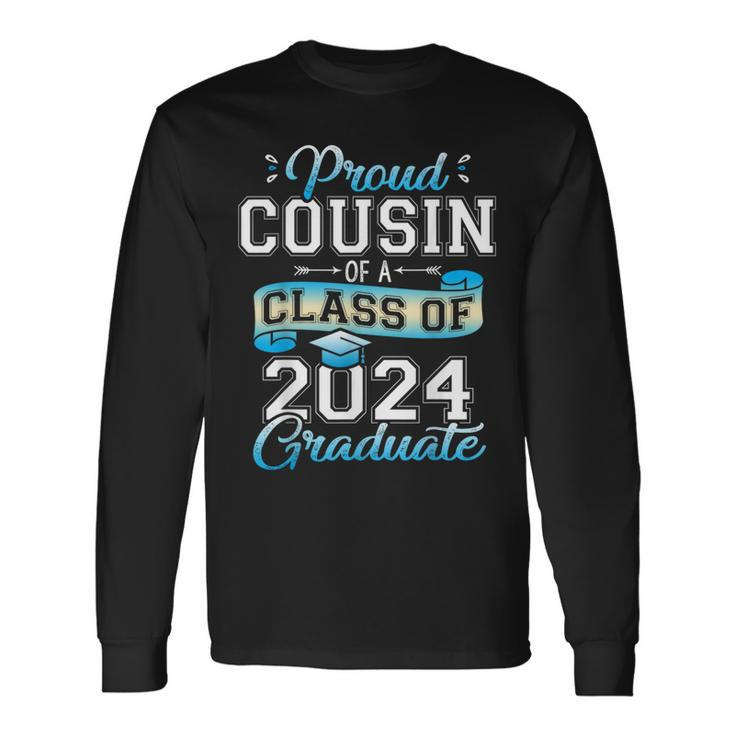 Proud Cousin Of A Class Of 2024 Graduate Senior 2024 Long Sleeve T-Shirt
