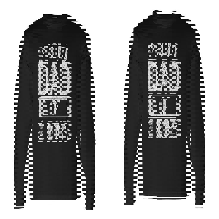 Proud Dad Of 2 Boys Daddy Of Two Sons Long Sleeve T-Shirt