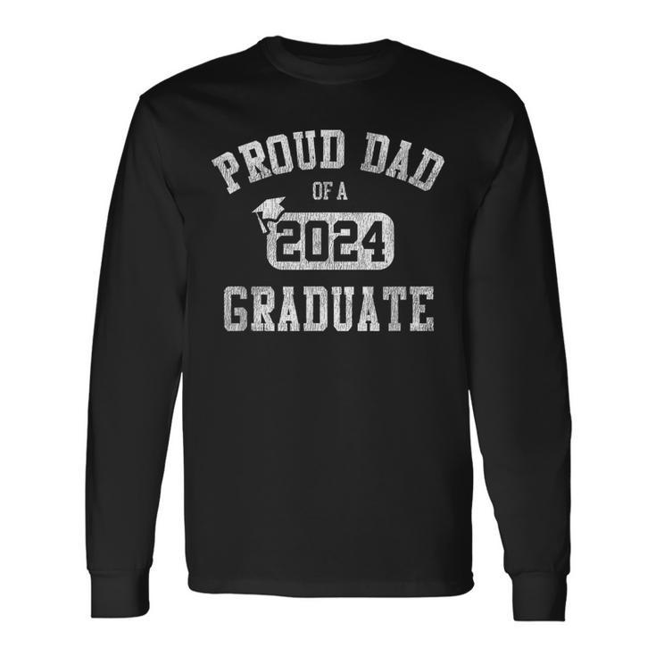 Proud Dad Of A 2024 Graduate Grad Class Of 2024 Graduation Long Sleeve T-Shirt Gifts ideas