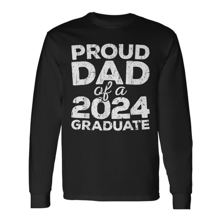 Proud Dad Of A 2024 Graduate Senior Class Graduation Long Sleeve T-Shirt