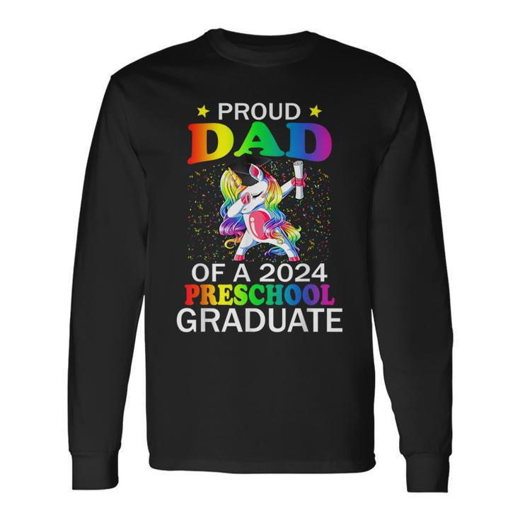 Proud Dad Of A 2024 Preschool Graduate Unicorn Dab Long Sleeve T-Shirt