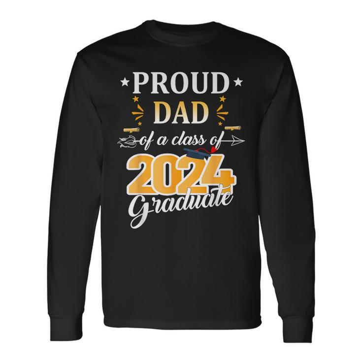 Proud Dad Of A 2024 Senior Graduate Grad 2024 Long Sleeve T-Shirt