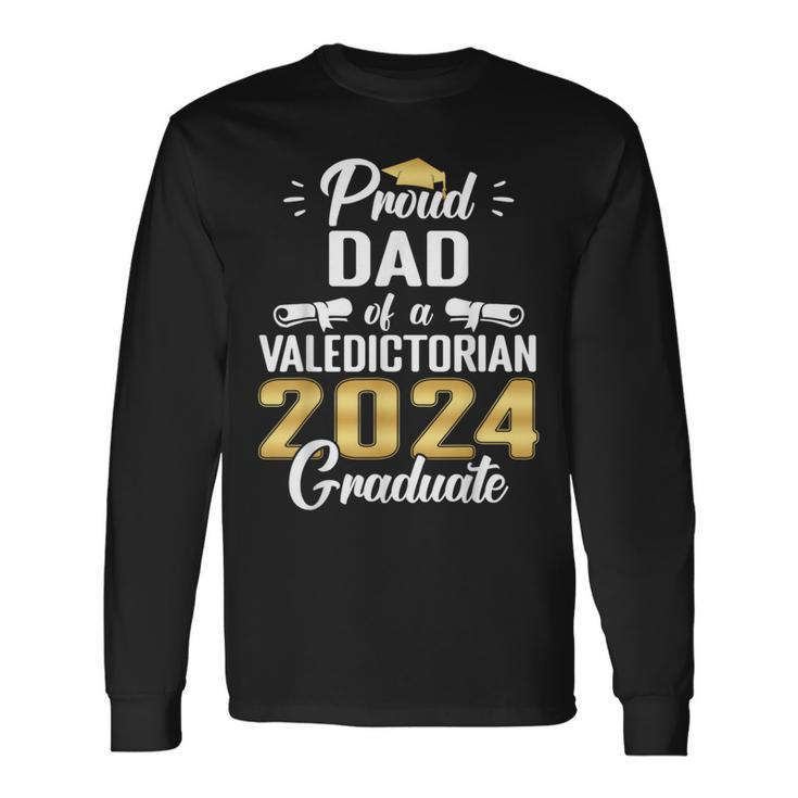 Proud Dad Of 2024 Valedictorian Class 2024 Graduate Long Sleeve T-Shirt