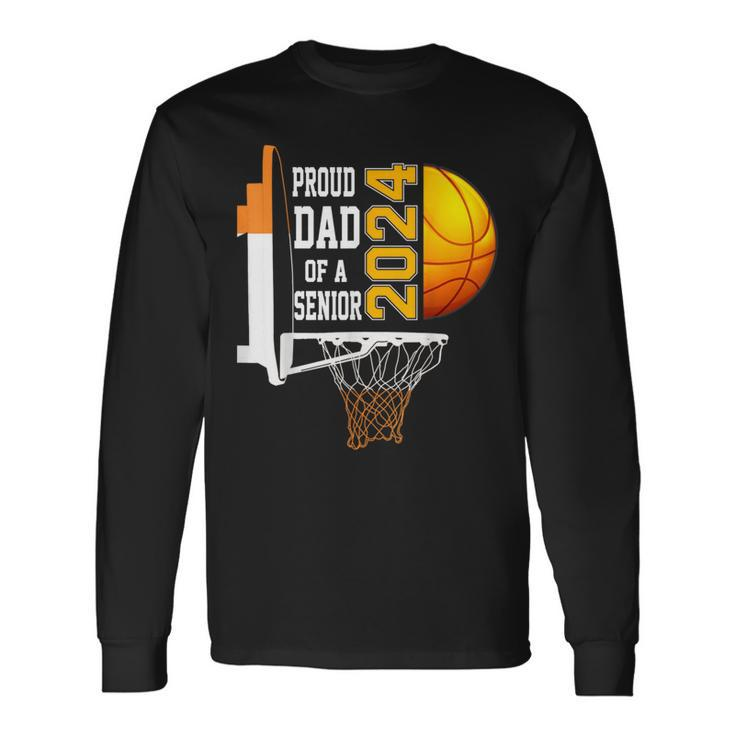 Proud Dad Of A Basketball Senior 2024 Long Sleeve T-Shirt