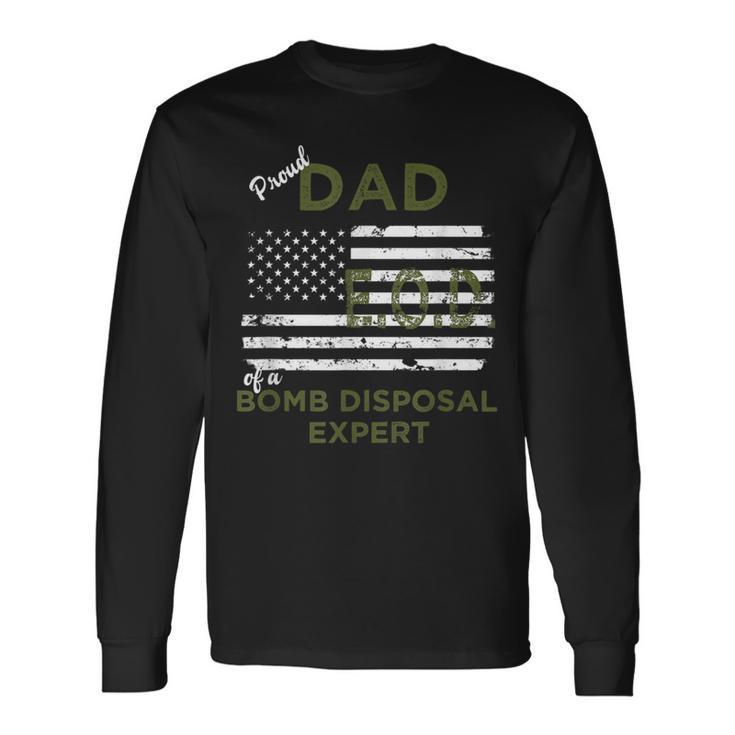 Proud Dad Of A Bomb Disposal Expert Eod Flag Long Sleeve T-Shirt