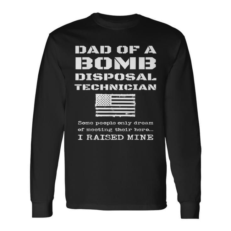 Proud Dad Of A Bomb Disposal Technician Bomb Squad Father Long Sleeve T-Shirt