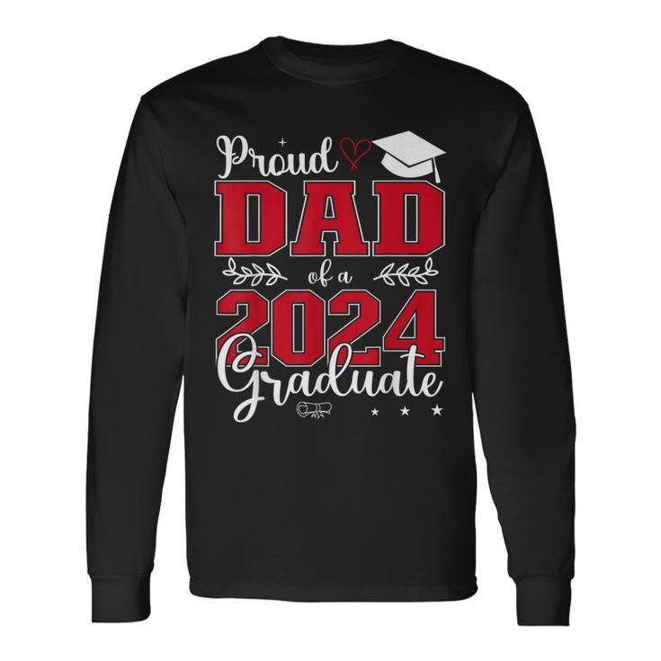 Proud Dad Of A Class Of 2024 Graduate For Graduation Long Sleeve T-Shirt