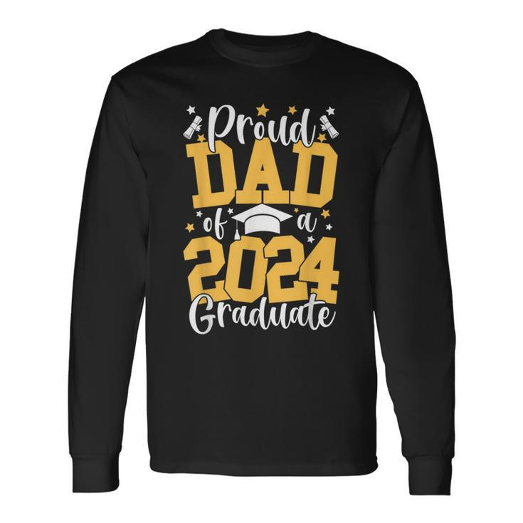 Proud Dad Of A Class Of 2024 Graduate Matching Family Long Sleeve T-Shirt