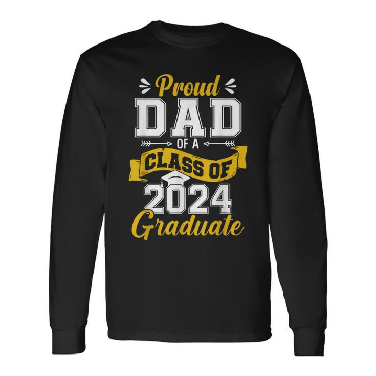 Proud Dad Of A Class Of 2024 Graduate Senior 2024 Graduation Long Sleeve T-Shirt