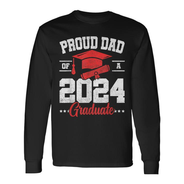 Proud Dad Of A Class Of 2024 Graduate Senior Graduation Long Sleeve T-Shirt Gifts ideas