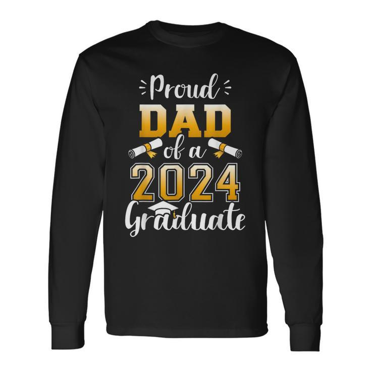 Proud Dad Of A Class Of 2024 Graduate Senior Graduation 2024 Long Sleeve T-Shirt