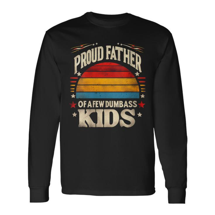 Proud Dad Of A Few Idiotic Children Retro Father's Day Long Sleeve T-Shirt
