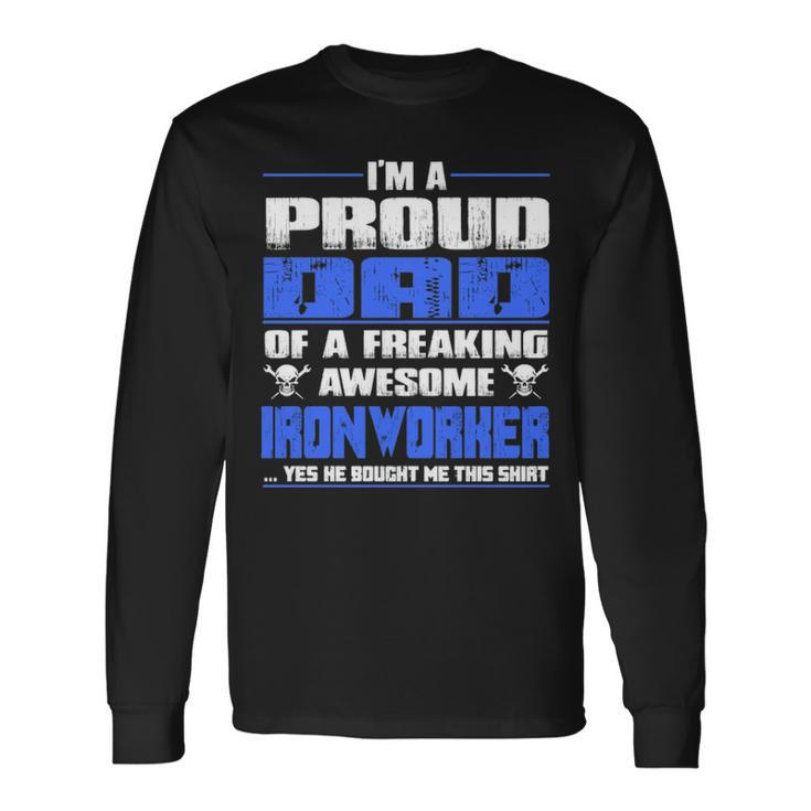 Proud Dad Of A Freaking Awesome Ironworker Long Sleeve T-Shirt