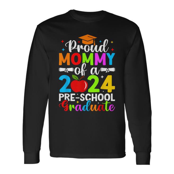 Proud Mommy Of 2024 Pre-School Graduate Graduation Pre-K Long Sleeve T-Shirt