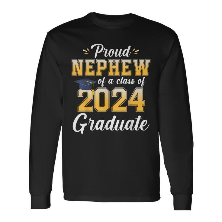 Proud Nephew Of A Class Of 2024 Graduate Senior Graduation Long Sleeve T-Shirt Gifts ideas
