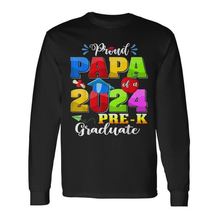 Proud Papa Of A 2024 Pre-K Graduate Family Lover Long Sleeve T-Shirt