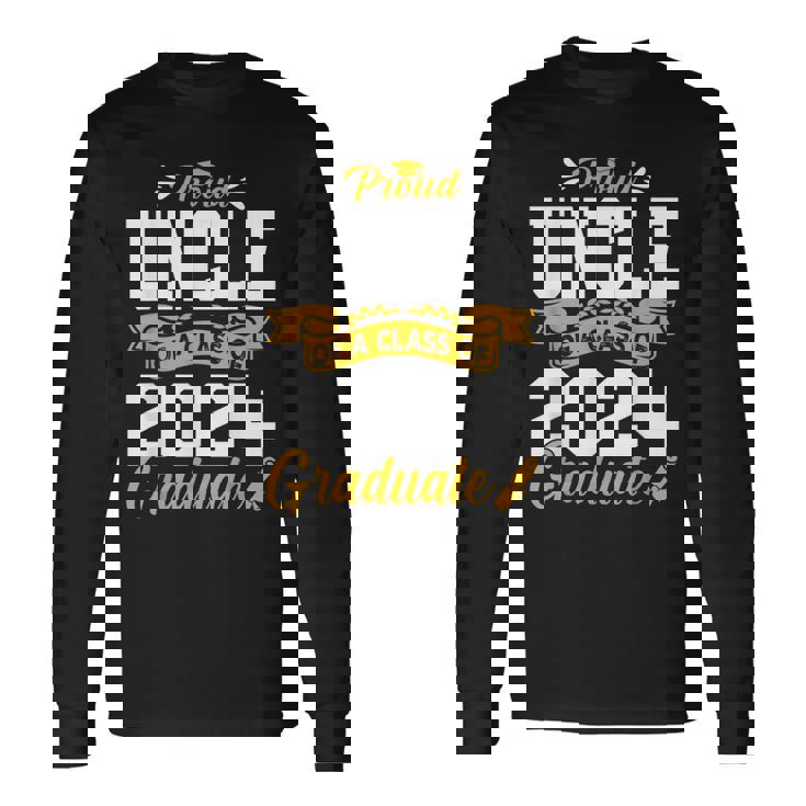 Proud Uncle Of A Class Of 2024 Graduate Senior Graduation Long Sleeve T-Shirt