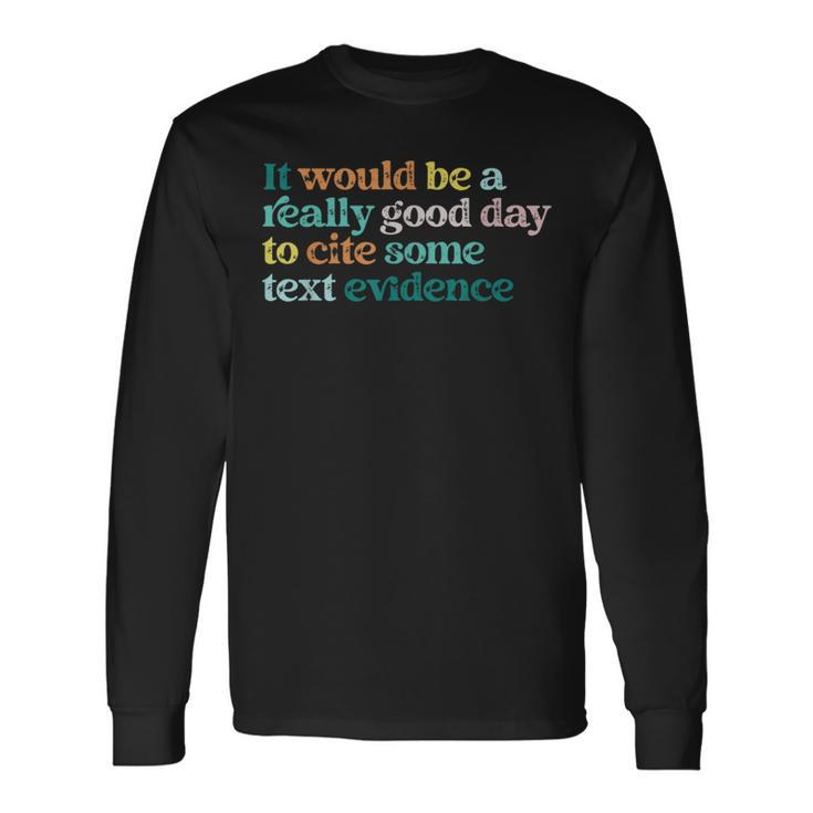 Prove It Text Cite Your Evidence For Student Teachers Long Sleeve T-Shirt