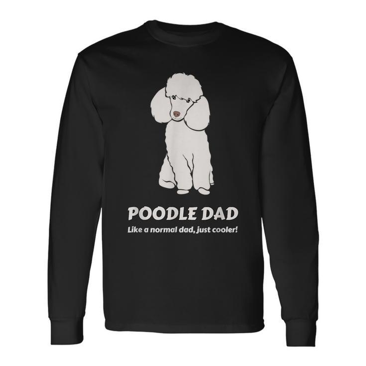 Pudel Papa Wie Ein Normaler Papa Nur Cooler Langarmshirts Geschenkideen