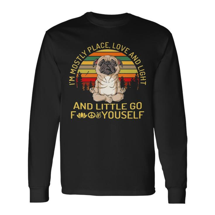 Pug I’M Mostly Place Love And Light Long Sleeve T-Shirt