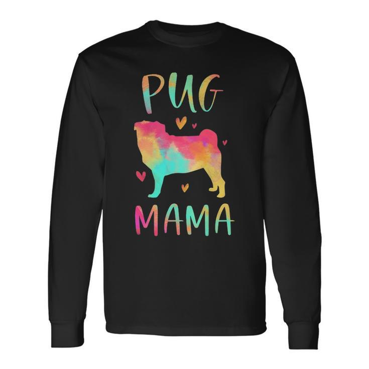 Pug Mama Colorful Pug Dog Mom Long Sleeve T-Shirt