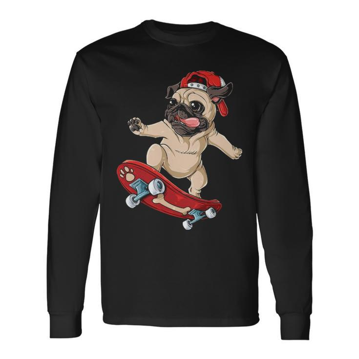 Pug Skateboard Dog Puppy Skater Skateboarding Long Sleeve T-Shirt Gifts ideas