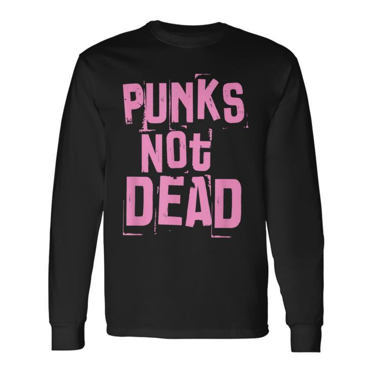 Punks Not Dead Punk Rock Fan Vintage Grunge Long Sleeve T-Shirt