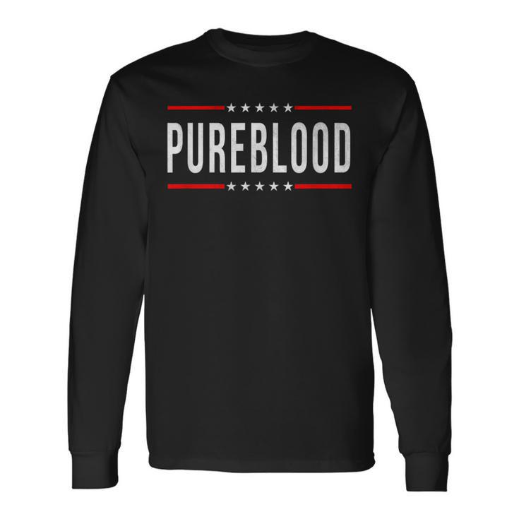 Pureblood Pure Blood Pureblood Political Long Sleeve T-Shirt