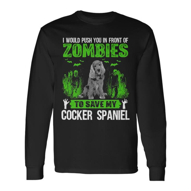 Push You In Front Of Zombies Save Cocker Spaniel Dog Long Sleeve T-Shirt