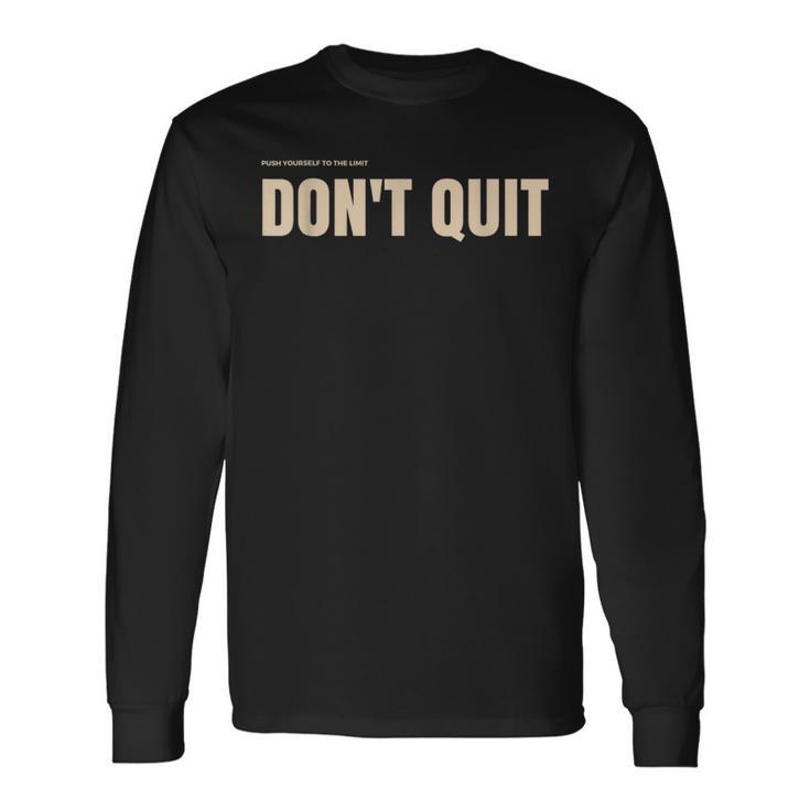 Push Yourself To The Limit Don't Quit Motivational Long Sleeve T-Shirt