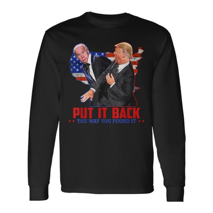 Put It Back The Way You Found It Trump Slap Anti Biden Long Sleeve T-Shirt