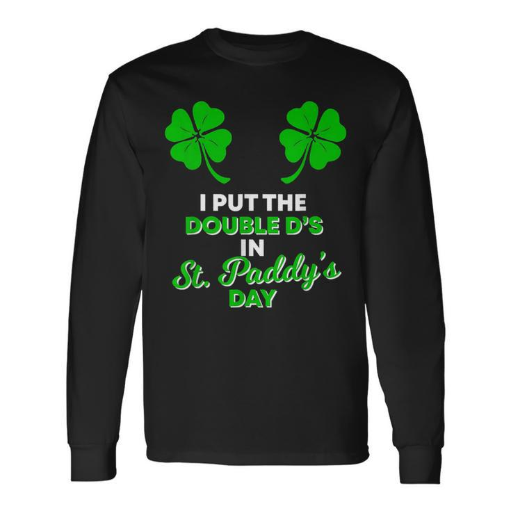 I Put The Double D's In St Paddy's Day Naughty Irish Girl Long Sleeve T-Shirt