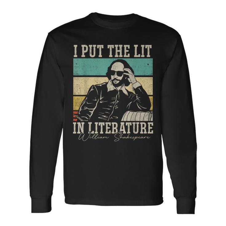 I Put The Lit In Literature William Shakespeare Long Sleeve T-Shirt
