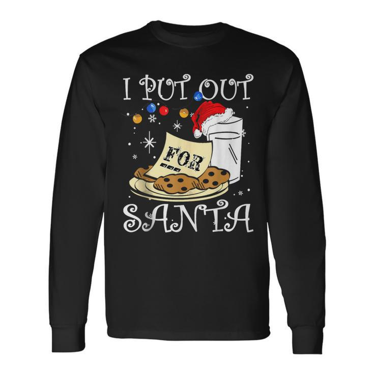 I Put Out For Santa Milk And Cookies Christmas Sarcasm Long Sleeve T-Shirt