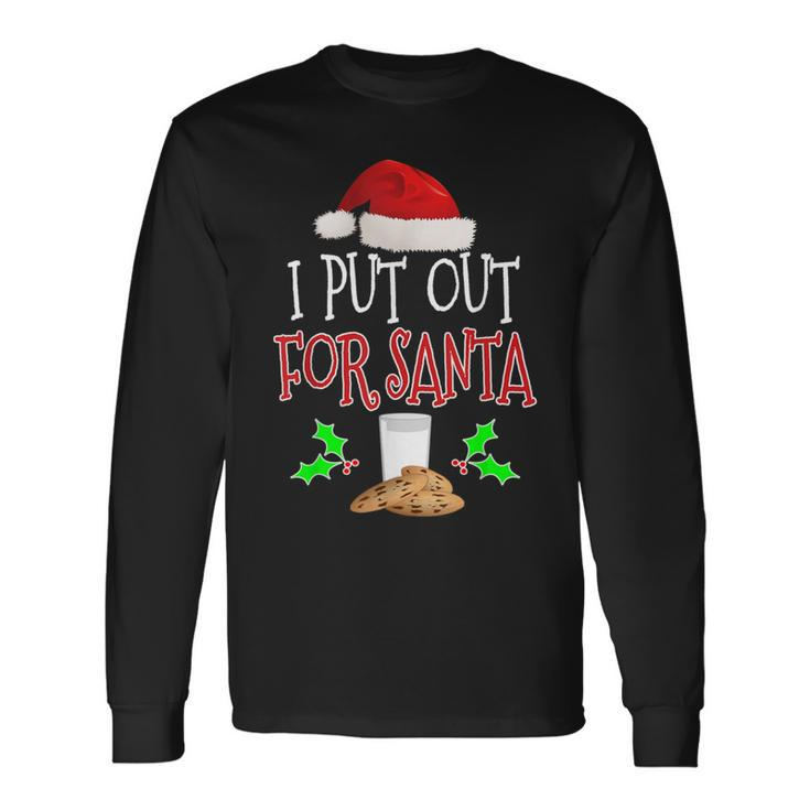 I Put Out For Santa T Christmas Holiday Long Sleeve T-Shirt