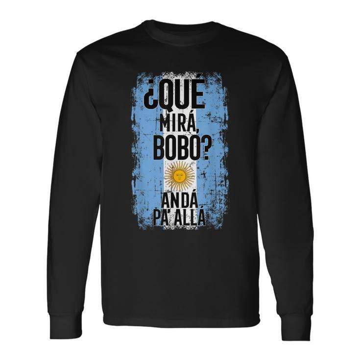 Qué Mirá Bobo Andá Pa' Allá Argentina Flag Mirabobo Ar Langarmshirts Geschenkideen