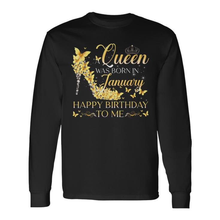 A Queen Was Born In January Happy Birthday To Me Crown Shoes Long Sleeve T-Shirt