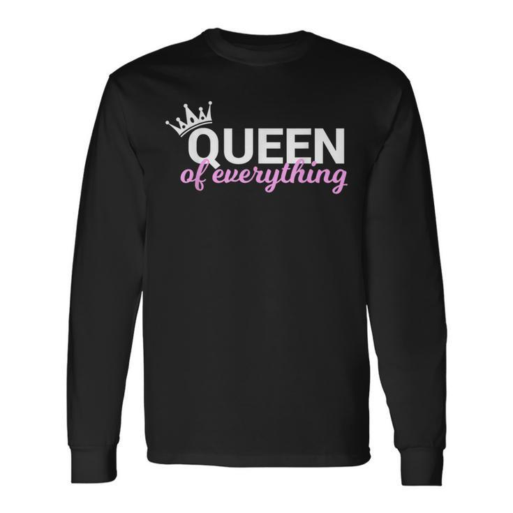 Queen Of Everything For Queens Long Sleeve T-Shirt Gifts ideas