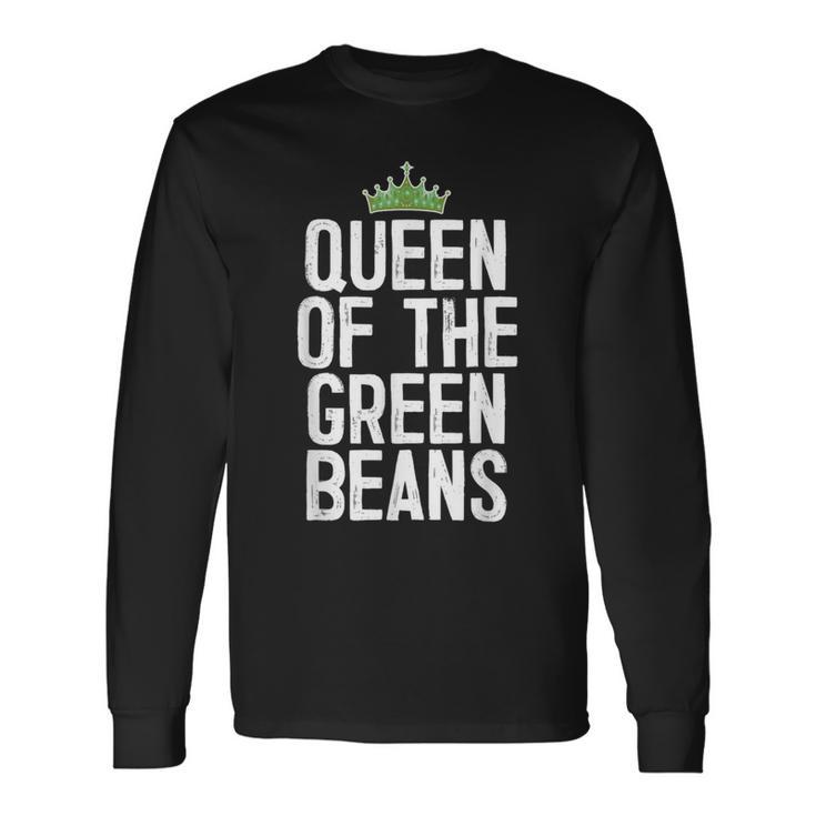 Queen Of The Green Beans Long Sleeve T-Shirt