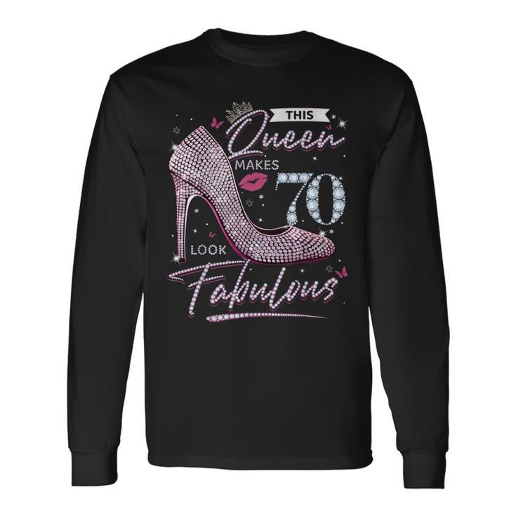 This Queen Makes 70 Looks Fabulous 70Th Birthday Women Long Sleeve T-Shirt Gifts ideas