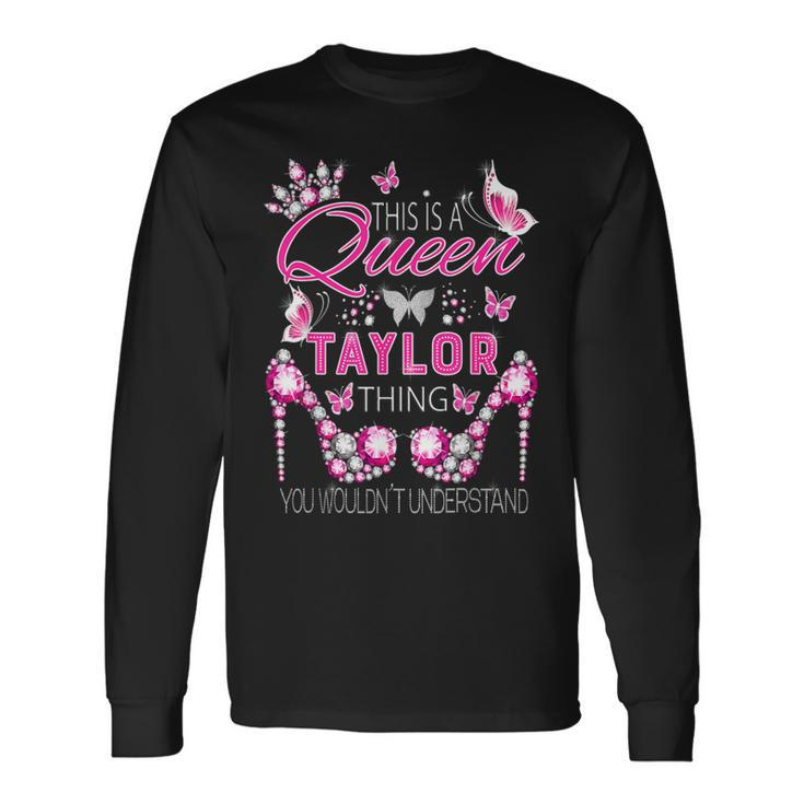 This Is A Queen Taylor Thing Personalized Name Birthday Long Sleeve T-Shirt