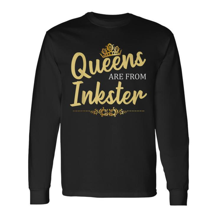 Queens Are From Inkster Mi Michigan Home Roots Long Sleeve T-Shirt