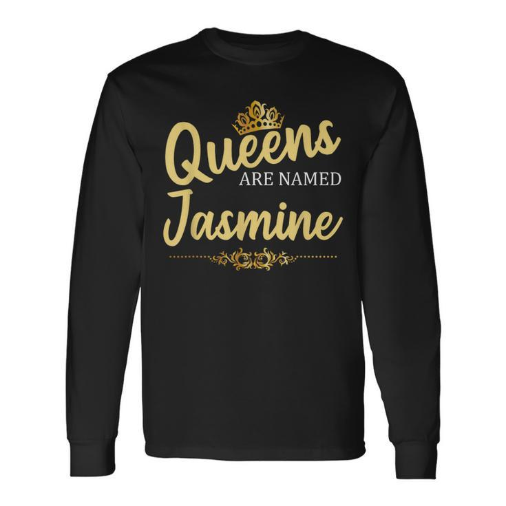 Queens Are Named Jasmine Personalized Birthday Long Sleeve T-Shirt