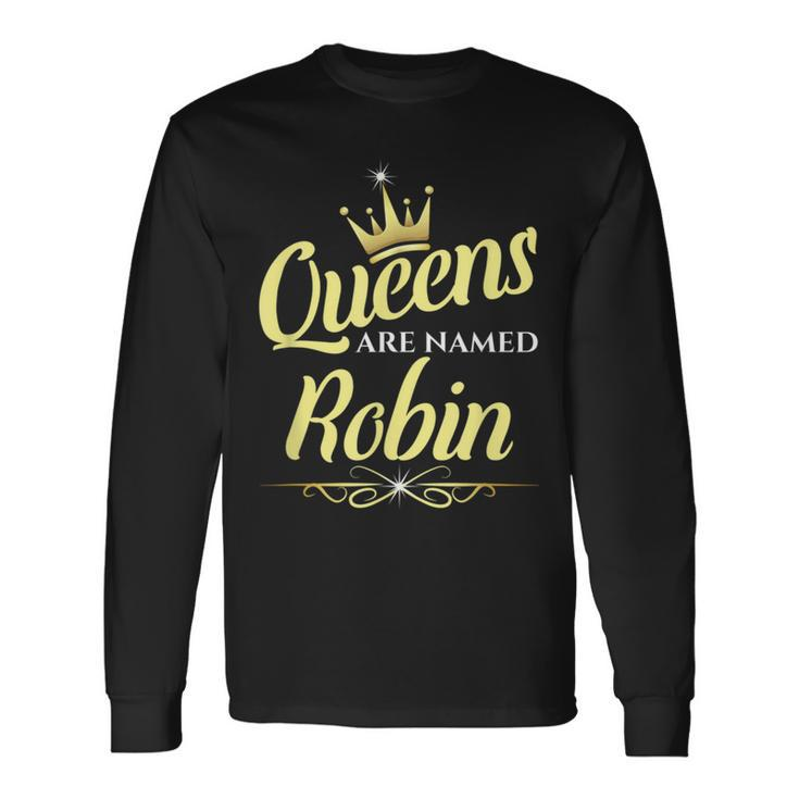 Queens Are Named Robin Long Sleeve T-Shirt