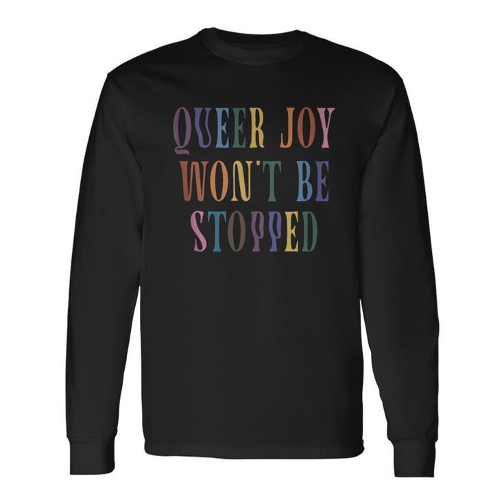 Queer Joy Won't Be Stopped Queer Pride Non Binary Lgbtq Tank Long Sleeve T-Shirt