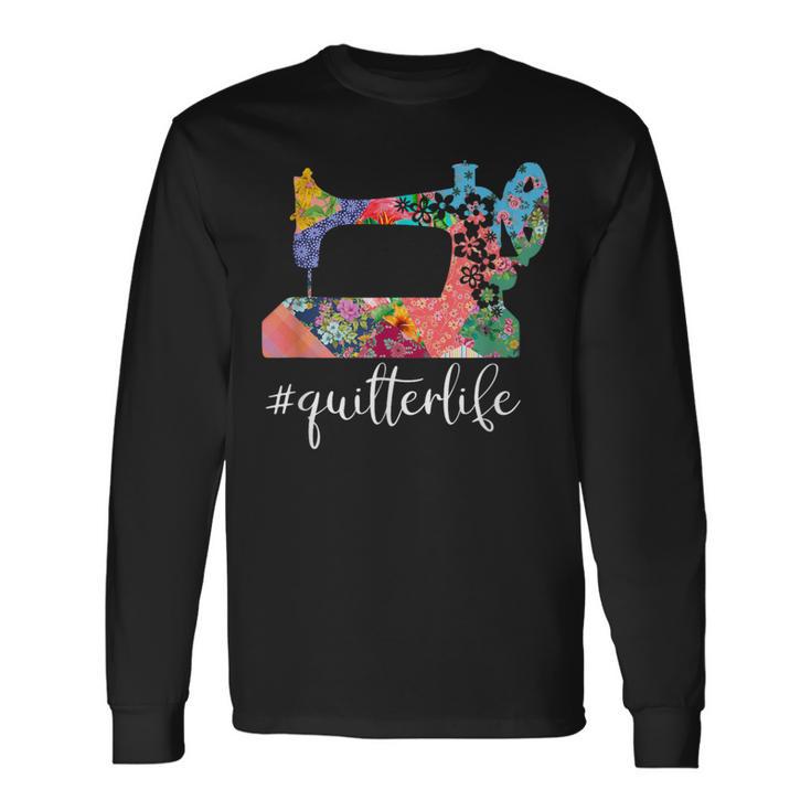 Quilter Life Quilting Saying Quote Long Sleeve T-Shirt