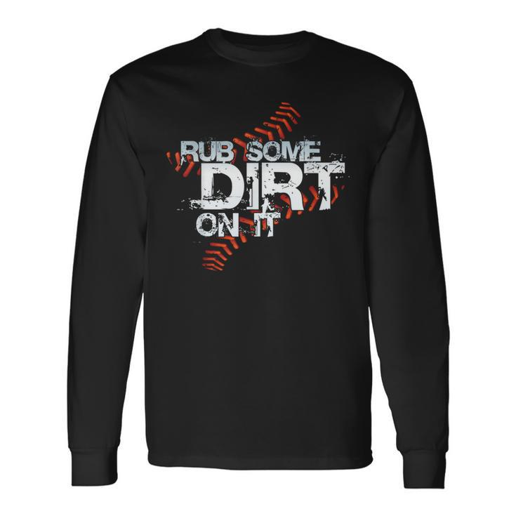 Quite Crying Rub Dirt On It No Crying Girls Softball Long Sleeve T-Shirt