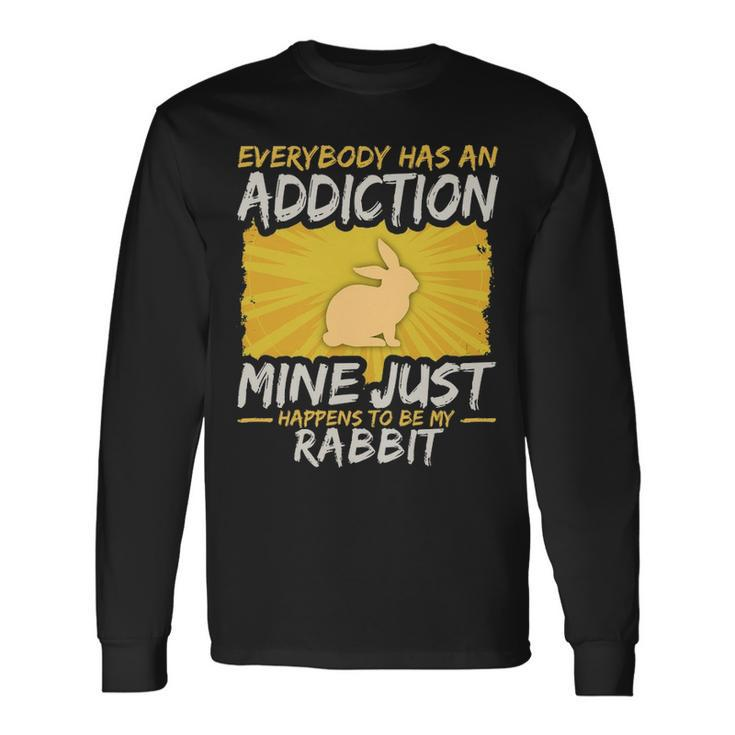 Rabbit Addiction Farm Animal Lover Long Sleeve T-Shirt