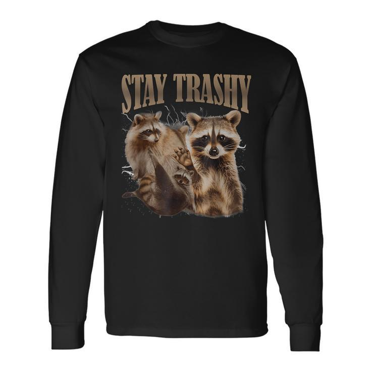 Raccoon Stay Trashy Raccoon Long Sleeve T-Shirt